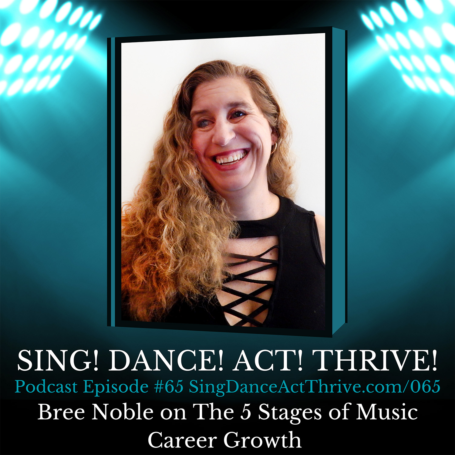 Bree-Noble-5-Stages-of-Music-Career-Growth-on-Sing-Dance-Act-Thrive-Podcast