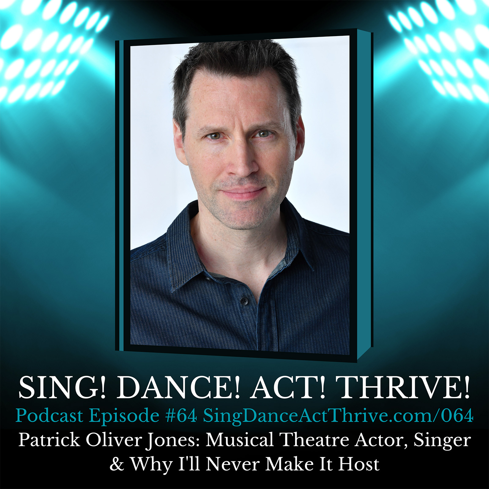 Musical-Theatre-Actor-Singer-Patrick-Oliver-Jones-Sing-Dance-Act-Thrive-Podcast