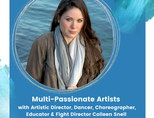 Multi-Passionate Artists Podcast with Artistic Director, Dancer, Choreographer & Fight Director Colleen Snell