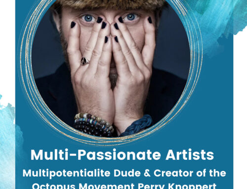 Multi-Passionate Artists Podcast with Creator of the Octopus Movement Perry Knoppert