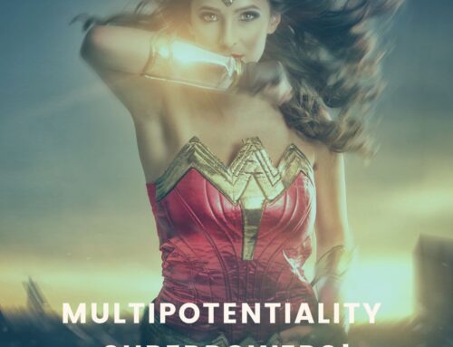 Multipotentiality / Multi-Passionate Superpowers