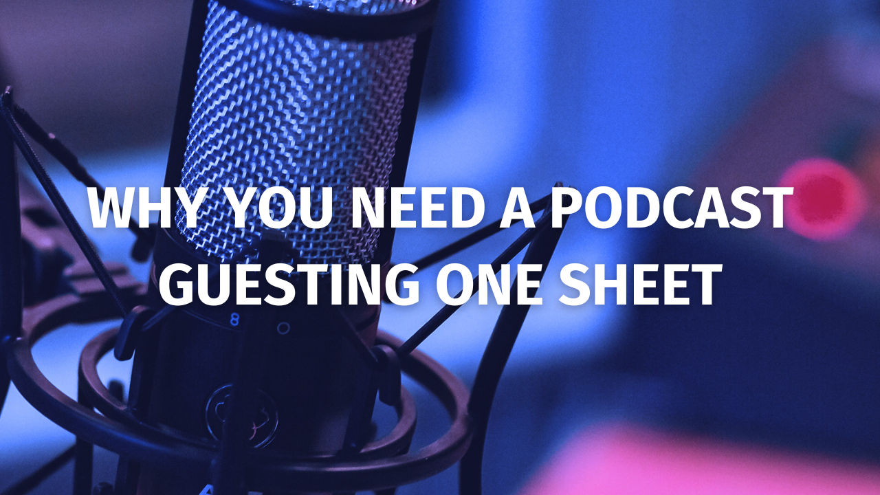 why you need a podcast guesting one sheet